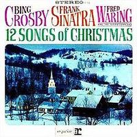 Frank Sinatra & Bing Crosby & Fred Waring & The Pennsylvanians - 12 Songs Of Christmas